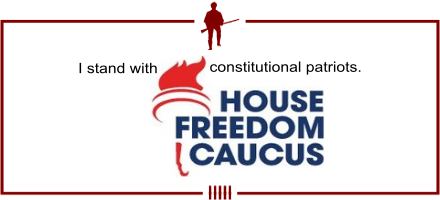 I stand with constitutional patriots. | House Freedom Caucus | samuelpatrickjefferson.weebly.com